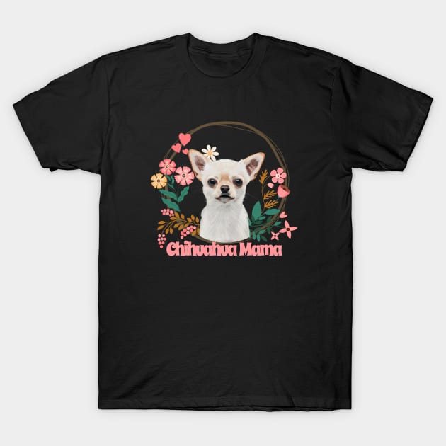 Cute Chihuahua - Chihuahua Mama T-Shirt by Suneldesigns